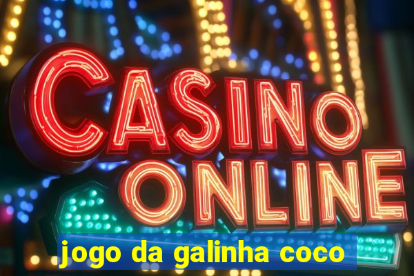 jogo da galinha coco